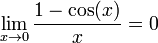 \lim_{x\to 0} \frac{1-\cos(x)}{x} = 0 \!