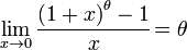 \lim_{x\to 0} \frac{{\left (1+x\right )}^\theta -1}{x}\! = \theta \!