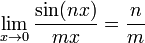 \lim_{x\to 0} \frac{\sin(nx)}{mx} = \frac{n}{m} \!