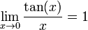 \lim_{x\to 0} \frac{\tan(x)}{x} = 1 \!