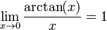\lim_{x\to 0} \frac{\arctan(x)}{x} = 1 \!
