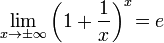 \lim_{x\to \pm\infty} {\left (1+\frac{1}{x} \right )}^x\! = e \!